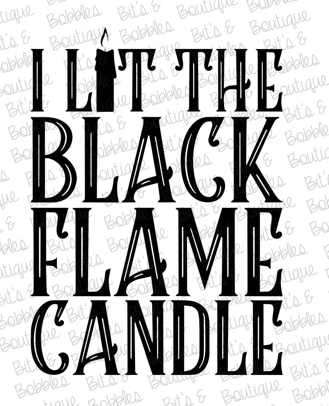 I lit the black flame candle